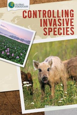 Controlling Invasive Species by Chung, Liz