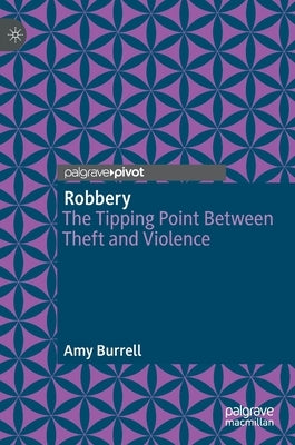 Robbery: The Tipping Point Between Theft and Violence by Burrell, Amy