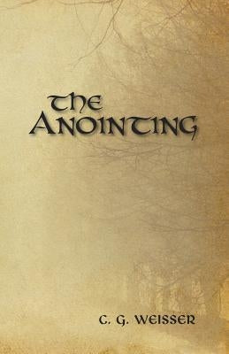 The Anointing by Weisser, C. G.