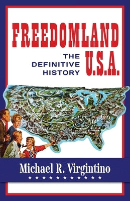 Freedomland U.S.A.: The Definitive History by Virgintino, Michael R.