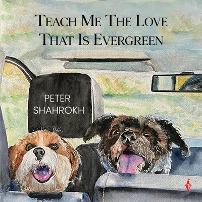 Teach Me the Love that Is Evergreen by Shahrokh, Peter
