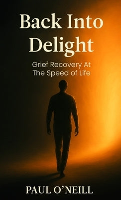 Back Into Delight by O'Neill, Paul