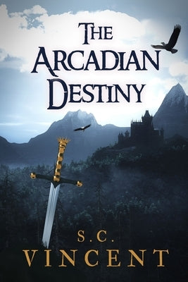 The Arcadian Destiny by Vincent, S. C.