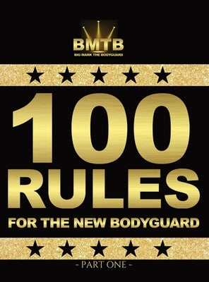 100 Rules for the New Bodyguard: Part One by Phillips, Mark