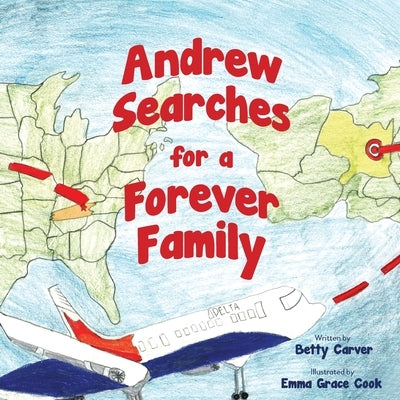 Andrew Searches for a Forever Family by Carver, Betty