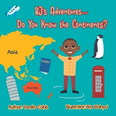 BJ's Adventures... Do You Know the Continents? by Cobb, Tomiko