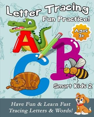Letter Tracing Fun Practice!: Have Fun & Learn Fast Tracing Letters & Words! by Chen, Michael