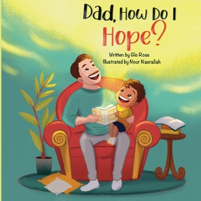 Dad, How Do I Hope? by Rose, Glo