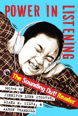 Power in Listening: The Sounding Out! Reader by Stoever, Jennifer Lynn