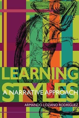 Learning styles: a narrative approach by Lozano Rodríguez, Armando