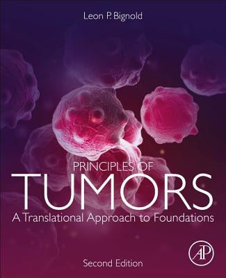 Principles of Tumors: A Translational Approach to Foundations by Bignold, Leon P.
