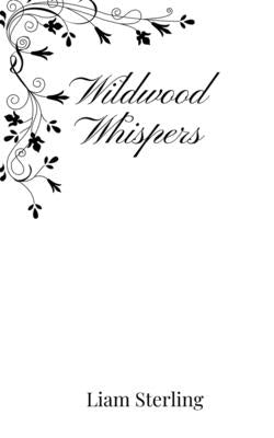 Wildwood Whispers by Sterling, Liam