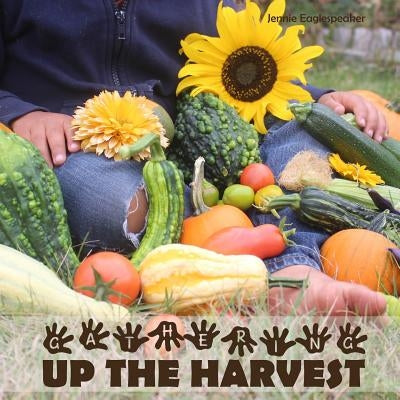 Gathering Up The Harvest by Eaglespeaker, Jennie