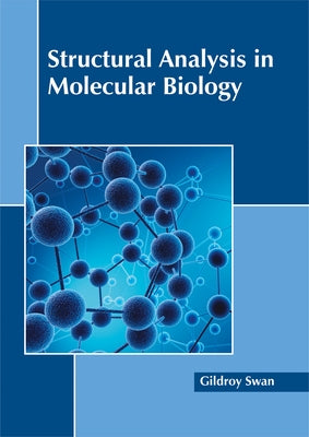 Structural Analysis in Molecular Biology by Swan, Gildroy