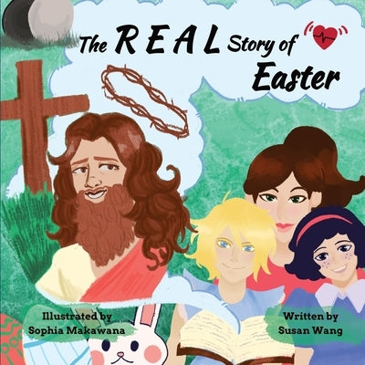 The REAL Story of Easter by Wang, Susan