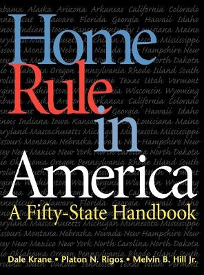 Home Rule in America: A Fifty-State Handbook by Krane, Dale