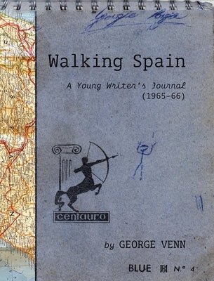 Walking Spain: A Young Writer's Journal (1965-66) by Venn, George