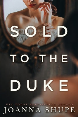 Sold to the Duke: A Victorian Novella by Shupe, Joanna