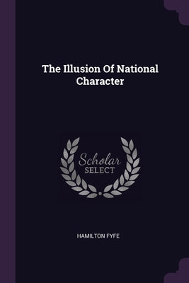 The Illusion Of National Character by Fyfe, Hamilton