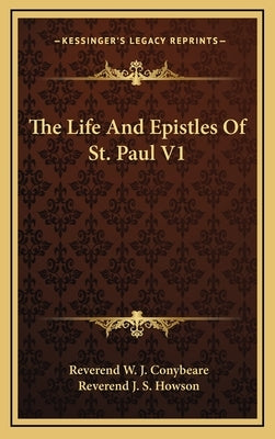 The Life and Epistles of St. Paul V1 by Conybeare, Reverend W. J.