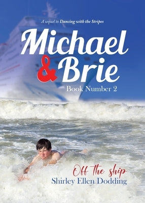 Michael and Brie (off the Ship) Book Number 2: A Sequel to Dancing With the Stripes by Dodding, Shirley Ellen