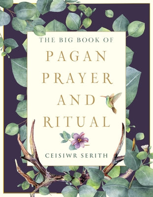 The Big Book of Pagan Prayer and Ritual by Serith, Ceisiwr