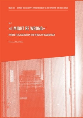 "I Might Be Wrong": Modal Fluctuation in the Music of Radiohead by MacMillan, Thomas