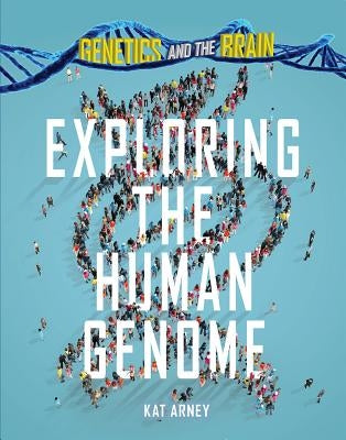 Exploring the Human Genome by Arney, Kat