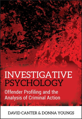 Investigative Psychology: Offender Profiling and the Analysis of Criminal Action by Canter, David V.