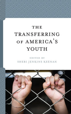 The Transferring of America's Youth by Jenkins Keenan, Sheri