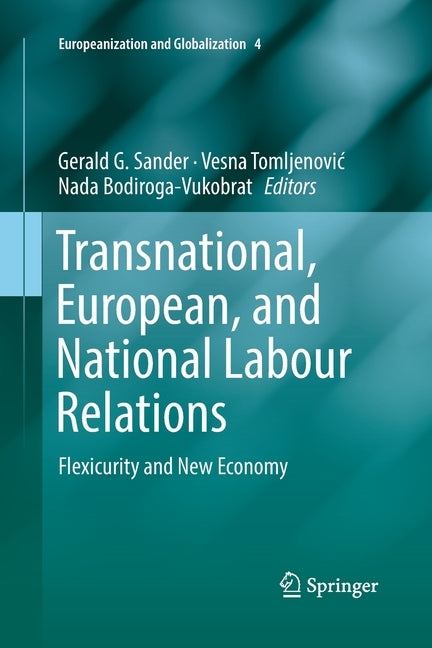Transnational, European, and National Labour Relations: Flexicurity and New Economy by Sander, Gerald G.