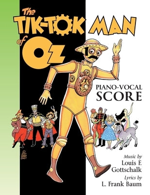 The Tik-Tok Man of Oz Piano-Vocal Score by Baum, L. Frank