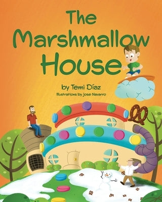 The Marshmallow House: A Book About The Importance of Creativity by Navarro, Jose