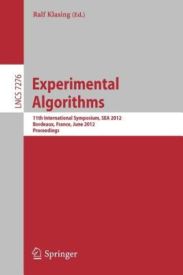 Experimental Algorithms: 11th International Symposium, SEA 2012, Bordeaux, France, June 7-9, 2012. Proceedings by Klasing, Ralf