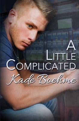 A Little Complicated by Boehme, Kade