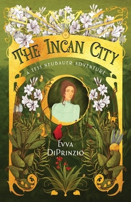 The Incan City: A Tess Neubauer Adventure by Diprinzio, Evva