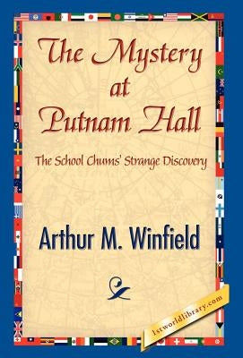 The Mystery at Putnam Hall by Winfield, Arthur M.