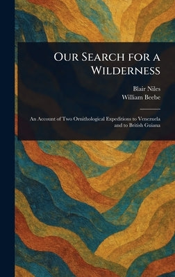 Our Search for a Wilderness by Niles, Blair