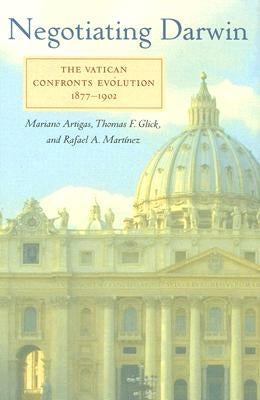 Negotiating Darwin: The Vatican Confronts Evolution, 1877-1902 by Artigas, Mariano