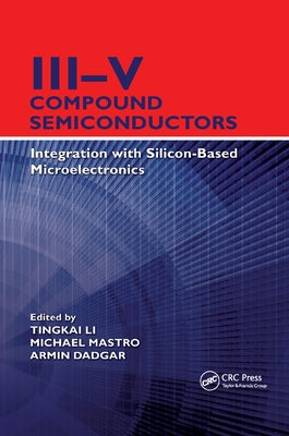 III-V Compound Semiconductors: Integration with Silicon-Based Microelectronics by Li, Tingkai