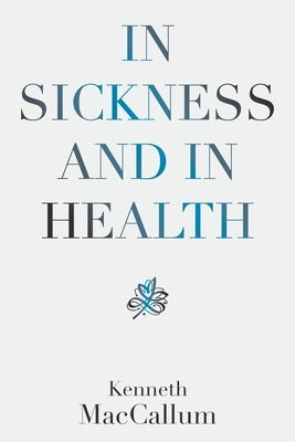 In Sickness and in Health by MacCallum, Kenneth