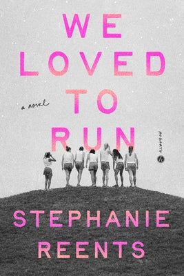 We Loved to Run by Reents, Stephanie