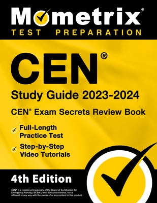 CEN Study Guide 2023-2024 - CEN Exam Secrets Review Book, Full-Length Practice Test, Step-by-Step Video Tutorials: [4th Edition] by Bowling, Matthew