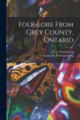 Folk-lore From Grey County, Ontario by Wintemberg, W. J. (William John) 187