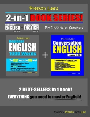 Preston Lee's 2-in-1 Book Series! Beginner English 1000 Words & Conversation English Lesson 1 - 40 For Indonesian Speakers by Preston, Matthew