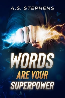 Words are your Superpower by Stephens, A. S.