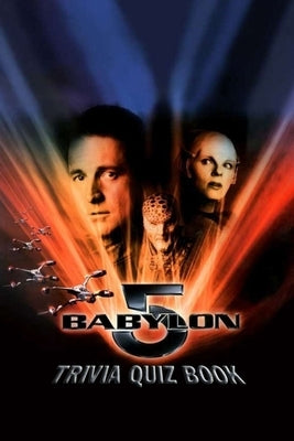 Babylon 5: Trivia Quiz Book by Phillips, Patrick