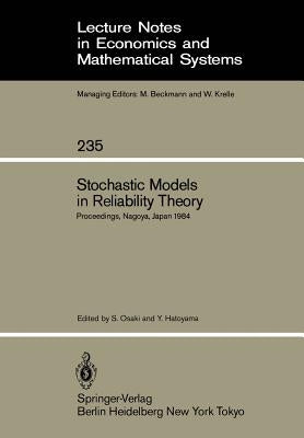 Stochastic Models in Reliability Theory: Proceedings of a Symposium Held in Nagoya, Japan, April 23-24, 1984 by Osaki, S.