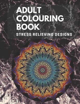 Adult Colouring book: Stress Relieving Designs: Mandalas design, Animal designs, Flower designs, paisly pattern and some awosome colouring i by Rushda, Amatullah