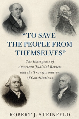 "To Save the People from Themselves" by Steinfeld, Robert J.